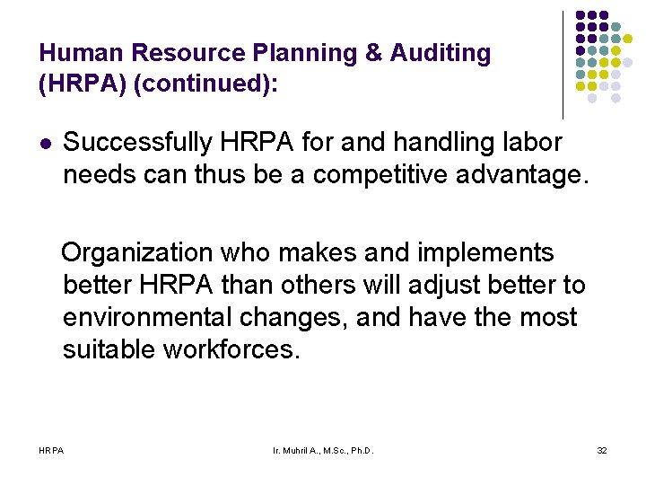 Human Resource Planning & Auditing (HRPA) (continued): l Successfully HRPA for and handling labor