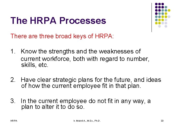 The HRPA Processes There are three broad keys of HRPA: 1. Know the strengths