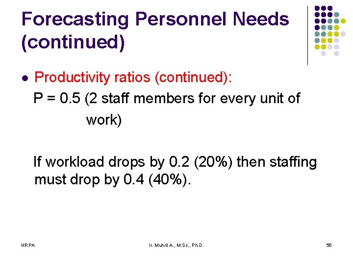 Forecasting Personnel Needs (continued) l Productivity ratios (continued): P = 0. 5 (2 staff