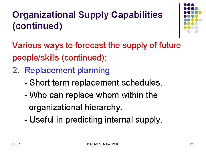 Organizational Supply Capabilities (continued) Various ways to forecast the supply of future people/skills (continued): Organizational Supply Capabilities (continued) Various ways to forecast the supply of future people/skills (continued):