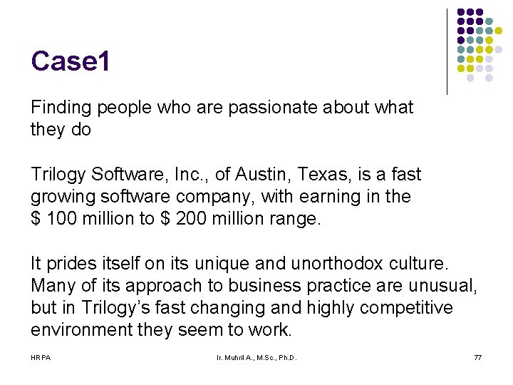 Case 1 Finding people who are passionate about what they do Trilogy Software, Inc. Case 1 Finding people who are passionate about what they do Trilogy Software, Inc.