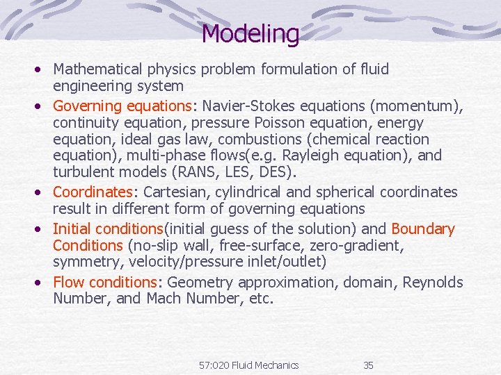 Modeling • Mathematical physics problem formulation of fluid engineering system • Governing equations: Navier-Stokes