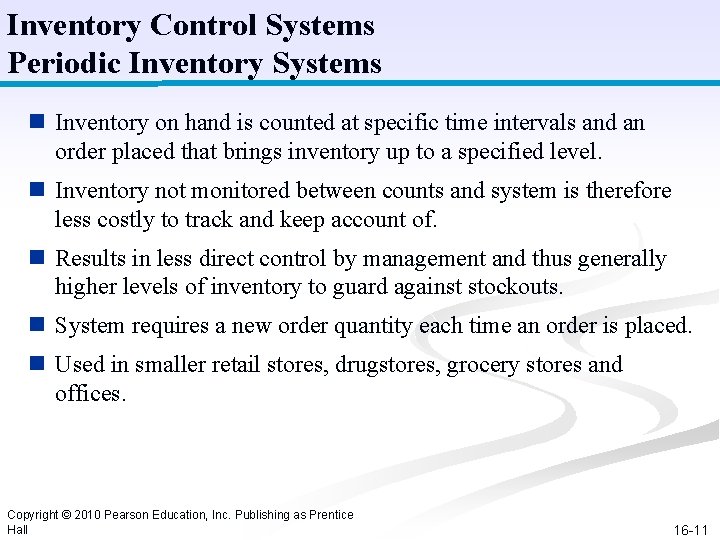 Inventory Control Systems Periodic Inventory Systems n Inventory on hand is counted at specific
