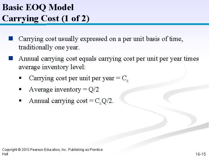 Basic EOQ Model Carrying Cost (1 of 2) n Carrying cost usually expressed on