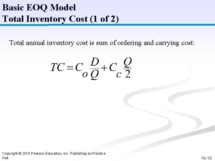 Basic EOQ Model Total Inventory Cost (1 of 2) Total annual inventory cost is Basic EOQ Model Total Inventory Cost (1 of 2) Total annual inventory cost is