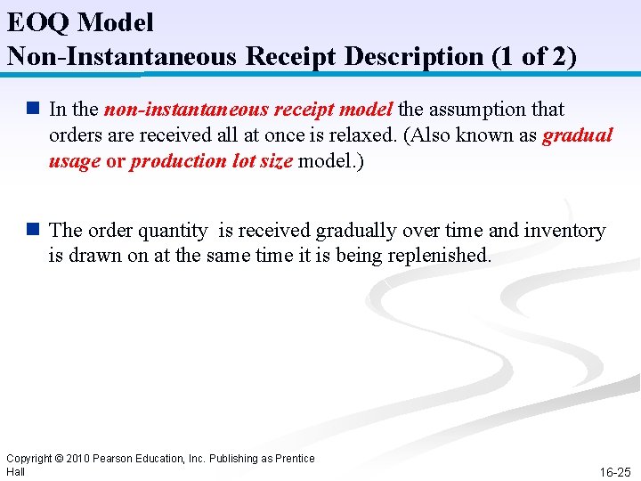 EOQ Model Non-Instantaneous Receipt Description (1 of 2) n In the non-instantaneous receipt model