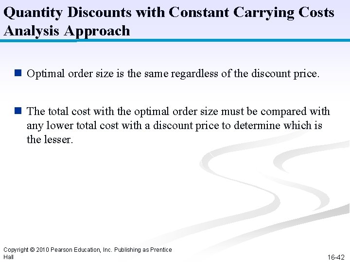 Quantity Discounts with Constant Carrying Costs Analysis Approach n Optimal order size is the