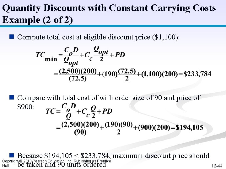 Quantity Discounts with Constant Carrying Costs Example (2 of 2) n Compute total cost Quantity Discounts with Constant Carrying Costs Example (2 of 2) n Compute total cost