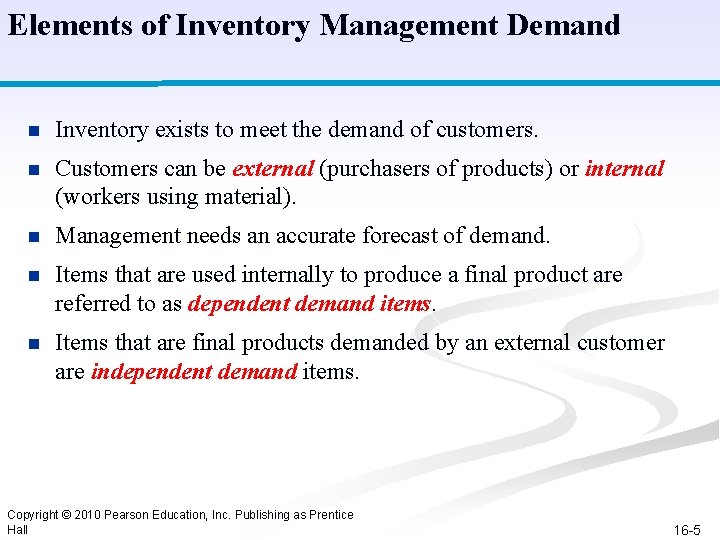 Elements of Inventory Management Demand n Inventory exists to meet the demand of customers. Elements of Inventory Management Demand n Inventory exists to meet the demand of customers.