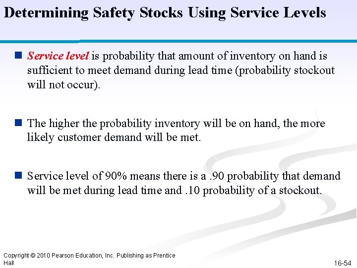 Determining Safety Stocks Using Service Levels n Service level is probability that amount of