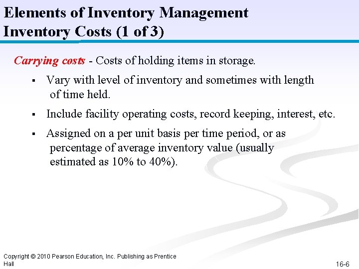 Elements of Inventory Management Inventory Costs (1 of 3) Carrying costs - Costs of