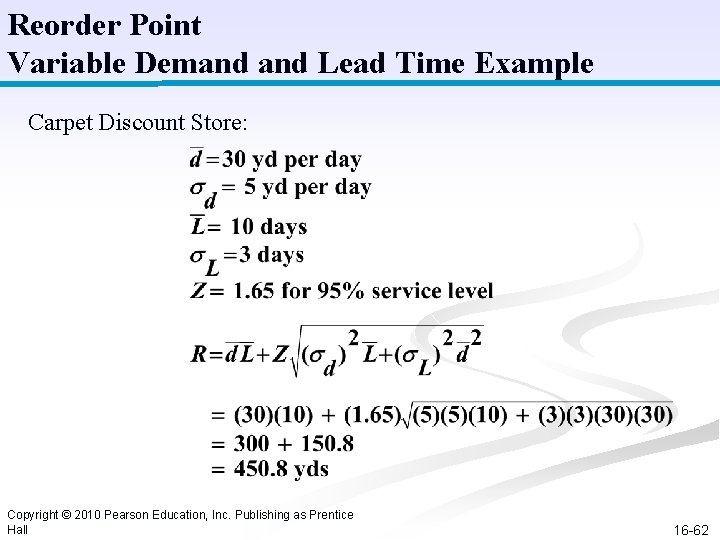 Reorder Point Variable Demand Lead Time Example Carpet Discount Store: Copyright © 2010 Pearson