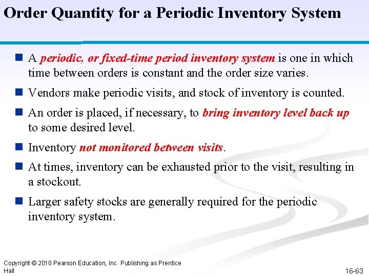 Order Quantity for a Periodic Inventory System n A periodic, or fixed-time period inventory