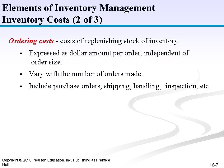 Elements of Inventory Management Inventory Costs (2 of 3) Ordering costs - costs of