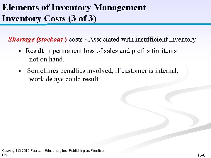 Elements of Inventory Management Inventory Costs (3 of 3) Shortage (stockout ) costs -