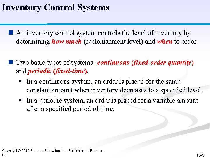 Inventory Control Systems n An inventory control system controls the level of inventory by