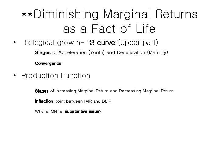 **Diminishing Marginal Returns as a Fact of Life • Biological growth- “S curve”(upper part) **Diminishing Marginal Returns as a Fact of Life • Biological growth- “S curve”(upper part)
