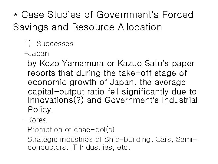 * Case Studies of Government’s Forced Savings and Resource Allocation 1) Successes -Japan by * Case Studies of Government’s Forced Savings and Resource Allocation 1) Successes -Japan by