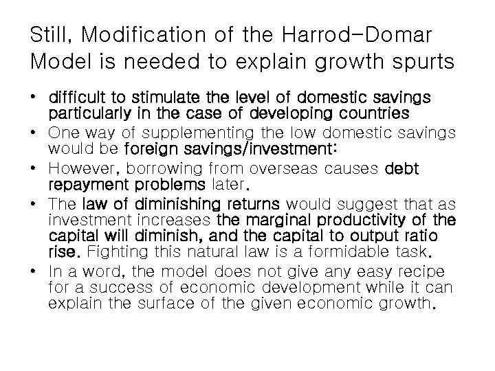 Still, Modification of the Harrod-Domar Model is needed to explain growth spurts • difficult Still, Modification of the Harrod-Domar Model is needed to explain growth spurts • difficult