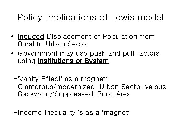 Policy Implications of Lewis model • Induced Displacement of Population from Rural to Urban Policy Implications of Lewis model • Induced Displacement of Population from Rural to Urban