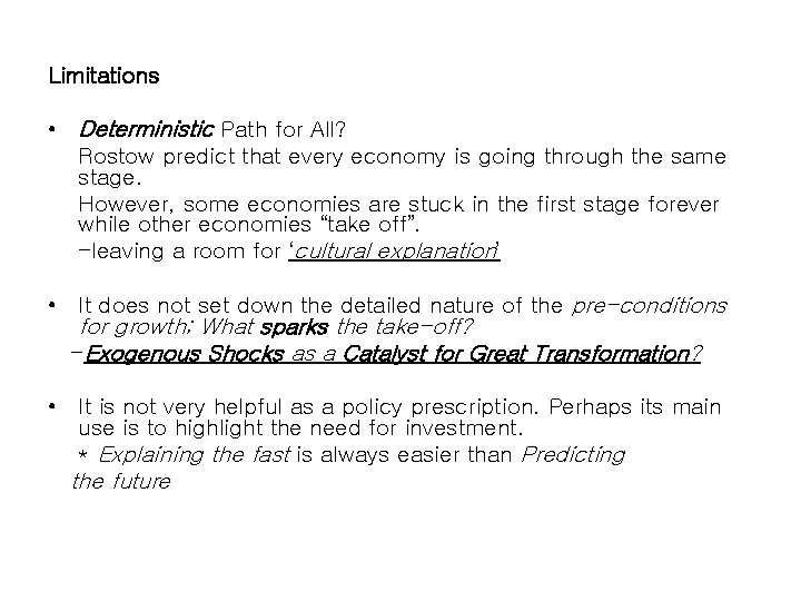 Limitations • Deterministic Path for All? Rostow predict that every economy is going through Limitations • Deterministic Path for All? Rostow predict that every economy is going through