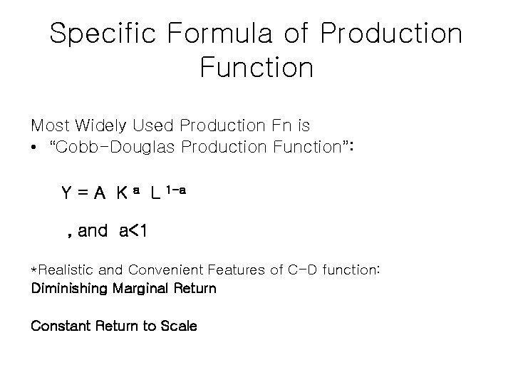 Specific Formula of Production Function Most Widely Used Production Fn is • “Cobb-Douglas Production Specific Formula of Production Function Most Widely Used Production Fn is • “Cobb-Douglas Production