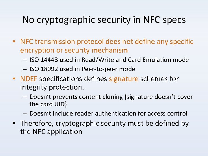 No cryptographic security in NFC specs • NFC transmission protocol does not define any