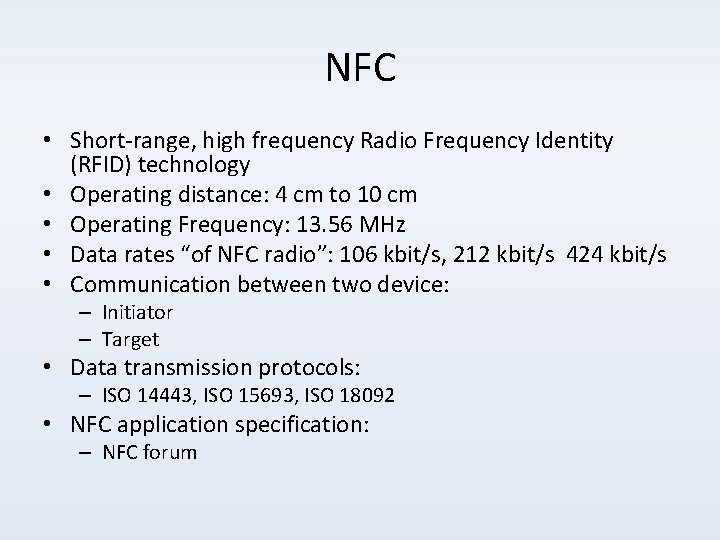 NFC • Short-range, high frequency Radio Frequency Identity (RFID) technology • Operating distance: 4