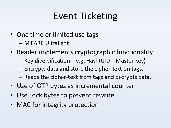 Event Ticketing • One time or limited use tags – MIFARE Ultralight • Reader