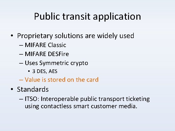 Public transit application • Proprietary solutions are widely used – MIFARE Classic – MIFARE