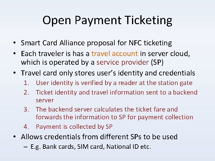 Open Payment Ticketing • Smart Card Alliance proposal for NFC ticketing • Each traveler