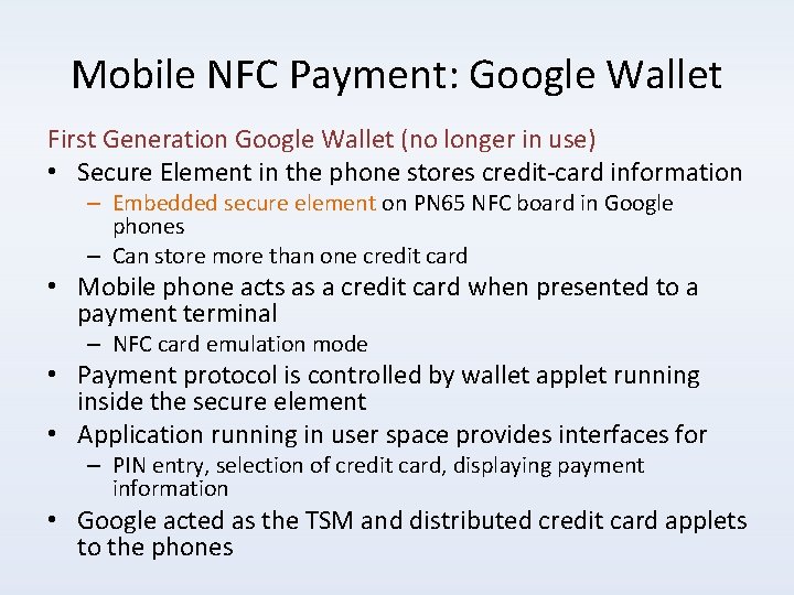 Mobile NFC Payment: Google Wallet First Generation Google Wallet (no longer in use) •