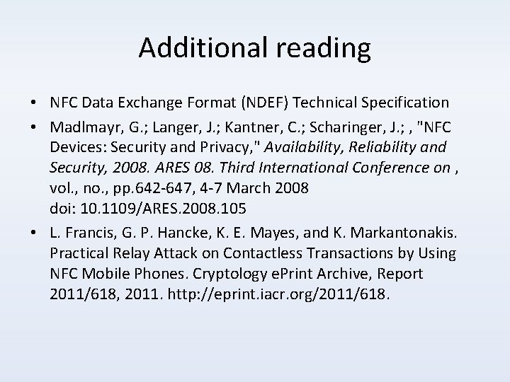 Additional reading • NFC Data Exchange Format (NDEF) Technical Specification • Madlmayr, G. ;