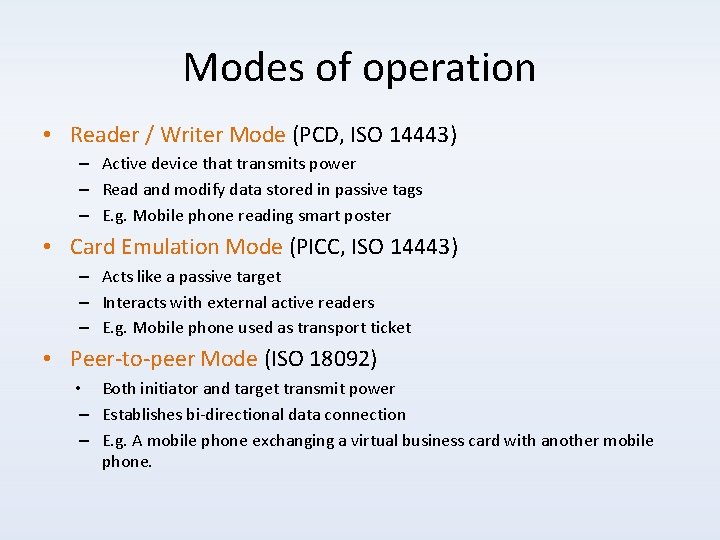 Modes of operation • Reader / Writer Mode (PCD, ISO 14443) – Active device
