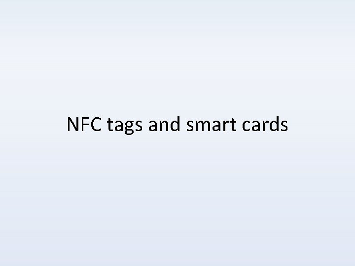 NFC tags and smart cards 