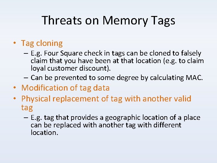 Threats on Memory Tags • Tag cloning – E. g. Four Square check in