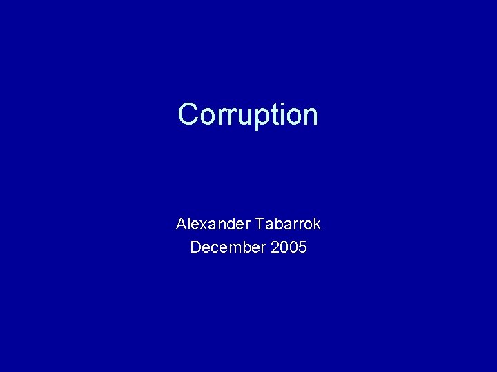 Corruption Alexander Tabarrok December 2005 