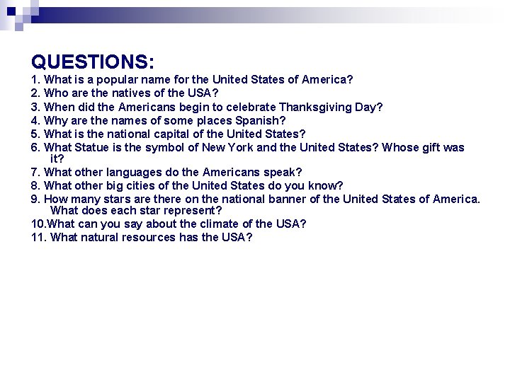 QUESTIONS: 1. What is a popular name for the United States of America? 2.