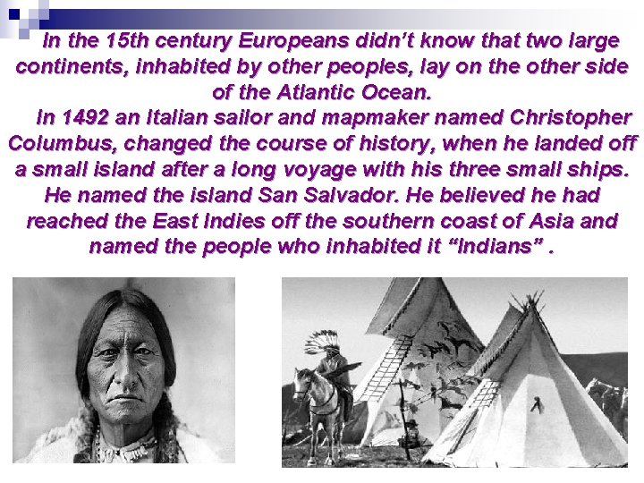 In the 15 th century Europeans didn’t know that two large continents, inhabited by