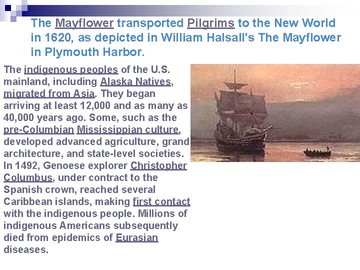 The Mayflower transported Pilgrims to the New World in 1620, as depicted in William