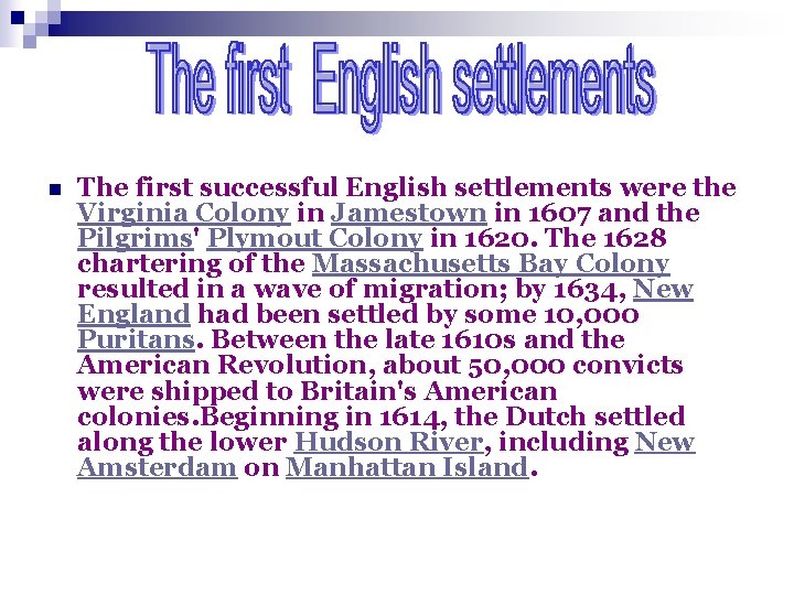 n The first successful English settlements were the Virginia Colony in Jamestown in 1607