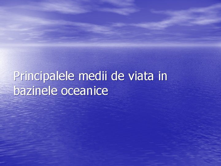 Principalele medii de viata in bazinele oceanice 