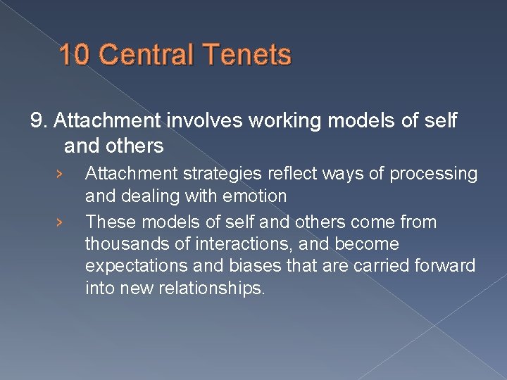 10 Central Tenets 9. Attachment involves working models of self and others › ›