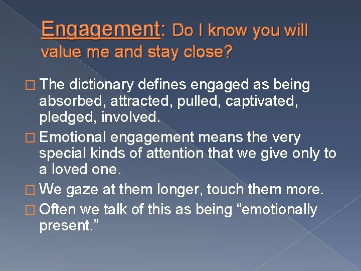 Engagement: Do I know you will value me and stay close? � The dictionary