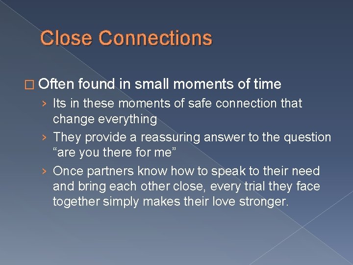 Close Connections � Often found in small moments of time › Its in these