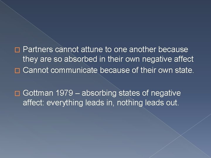 Partners cannot attune to one another because they are so absorbed in their own