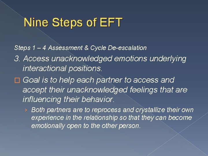 Nine Steps of EFT Steps 1 – 4 Assessment & Cycle De-escalation 3. Access