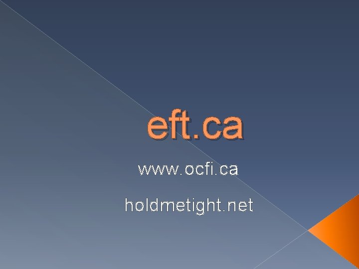 eft. ca www. ocfi. ca holdmetight. net 
