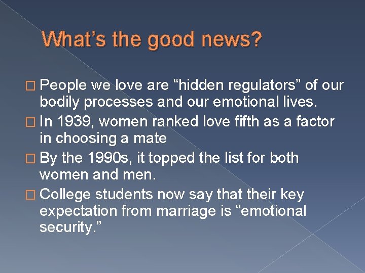 What’s the good news? � People we love are “hidden regulators” of our bodily