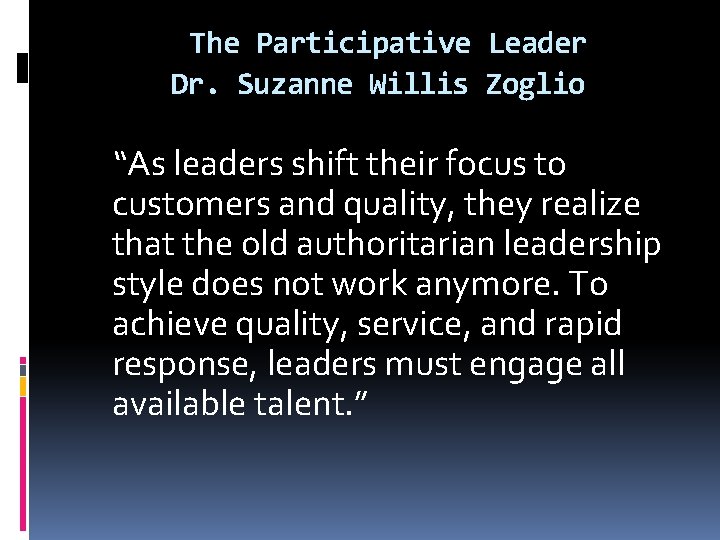 The Participative Leader Dr. Suzanne Willis Zoglio “As leaders shift their focus to customers